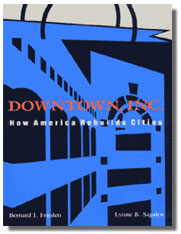 Downtown, Inc.: How America Rebuilds Cities